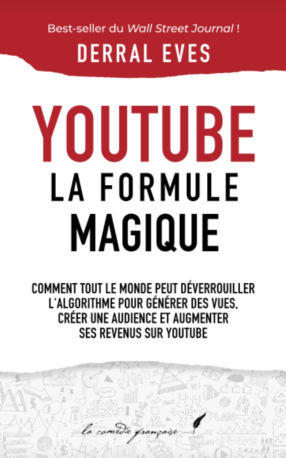 YouTube : La formule magique (version révisée) — déverrouillez l'algorithme, générez des vues, créez une audience et augmentez vos revenu: Livre ... | Livre pour apprendre un nouveau métier Reference Books