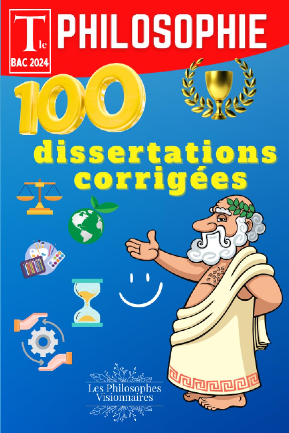 Terminale - Bac de philosophie 2024: 100 dissertations corrigées avec une méthodologie détaillée pour réussir son bac Philosophy
