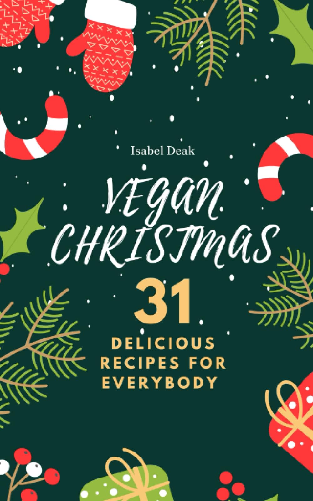 Vegan Christmas: 31 delicious recipes for everybody Health, Nutrition & Fitness