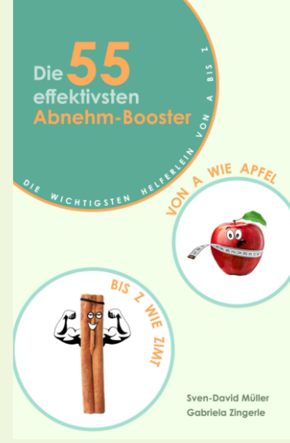 Die 55 effektivsten Abnehm-Booster: Die wichtigsten Helferlein von A bis Z. Die besten Abnehmtricks für Ihren Alltag und die Moppelbakterien im Darm bekämpfen! Health, Nutrition & Fitness