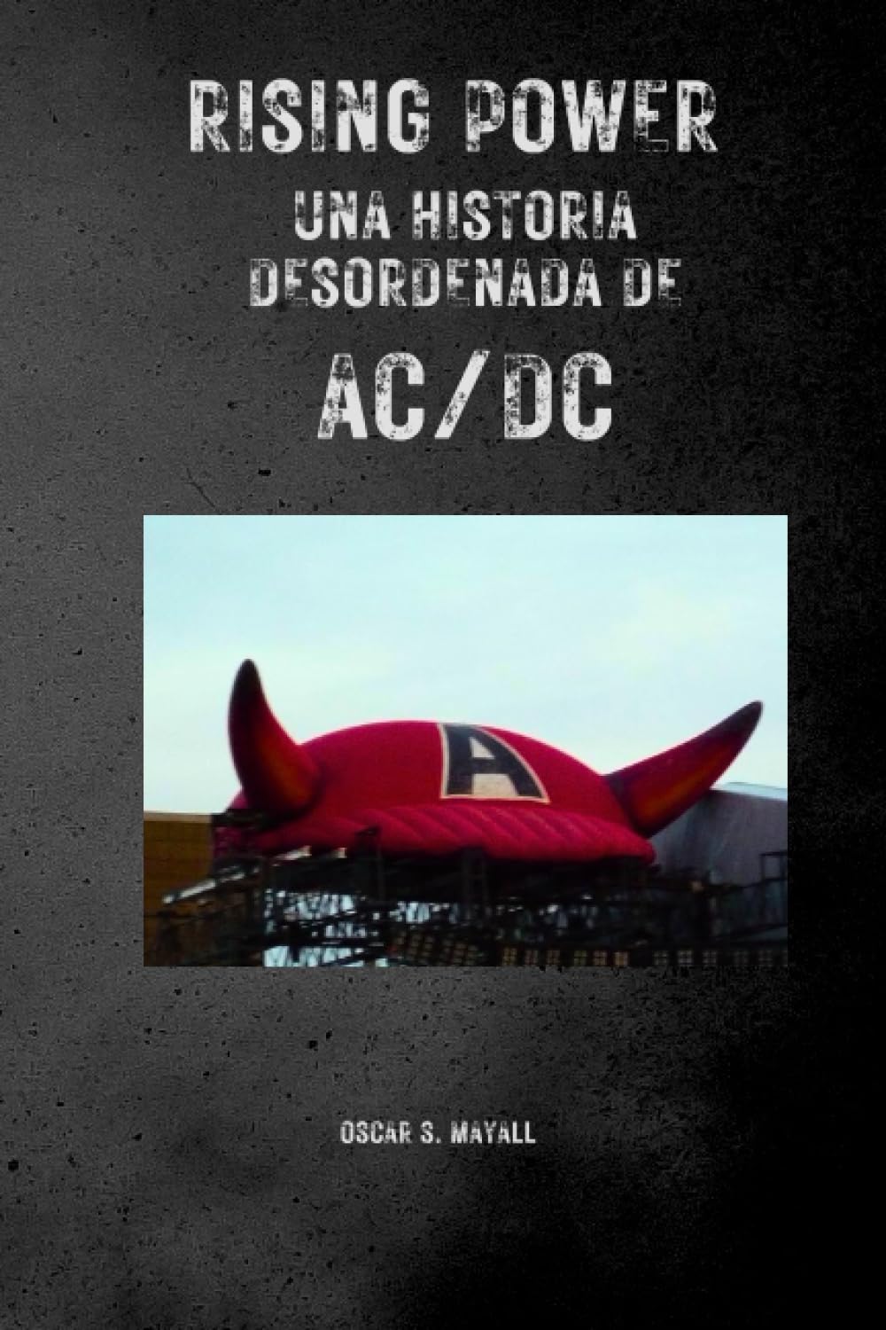 Rising Power. Una historia desordenada de AC/DC book