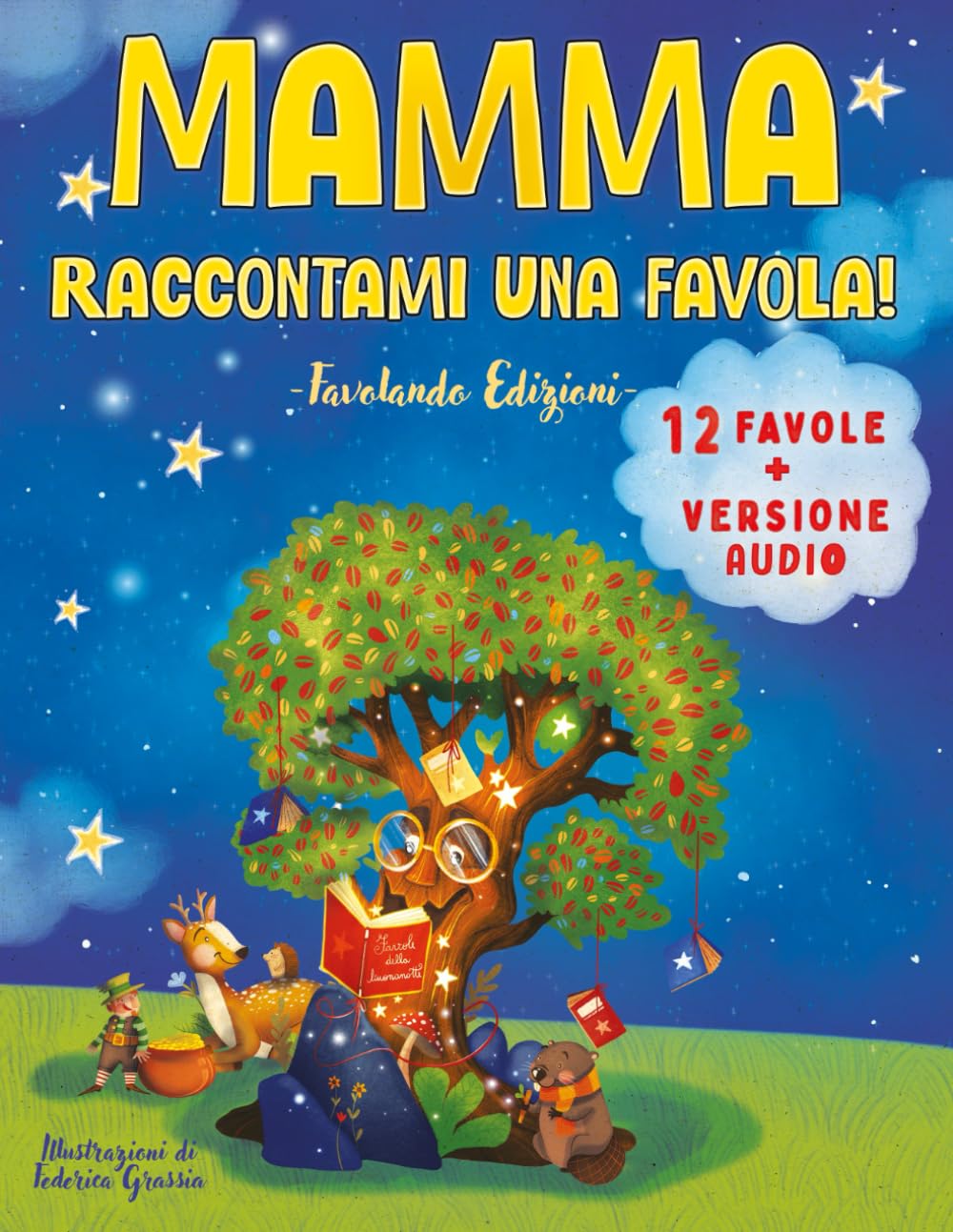 Mamma, Raccontami una Favola!: Fantastici Racconti Illustrati per Rilassare e Conciliare il Sonno in Pochi Minuti, Stimolando la Fantasia e Trasmettendo Insegnamenti Preziosi. Versione Audio Inclusa book