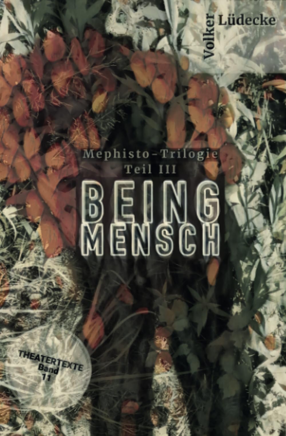 Being Mensch: Mephisto-Trilogie Teil III (THEATERTEXTE) Film, Art & Culture