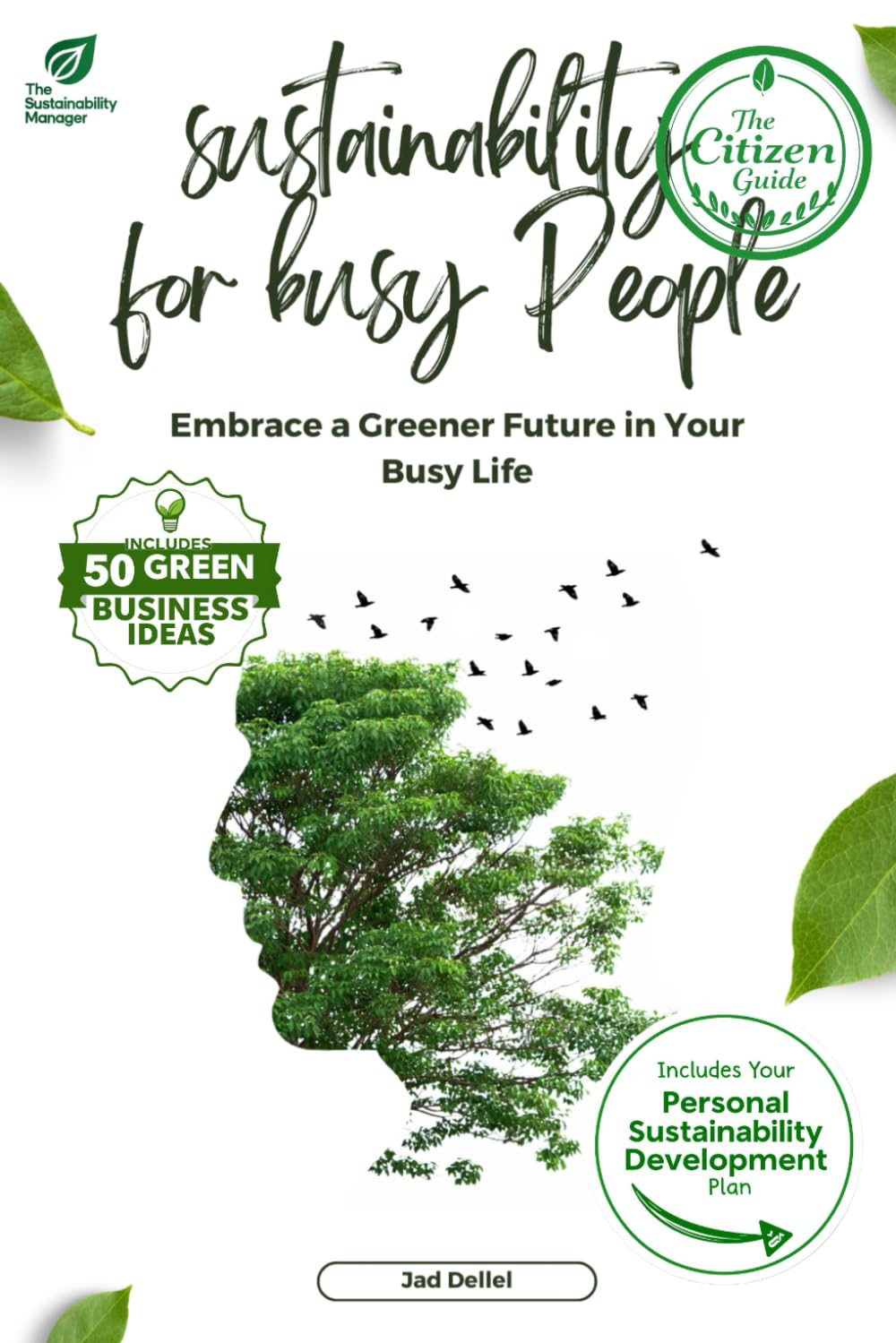 Sustainability for Busy People: Embrace a Greener Future in Your Busy Life: A Practical Guide to Sustainable Living and Business Practices for Everyday Heroes book