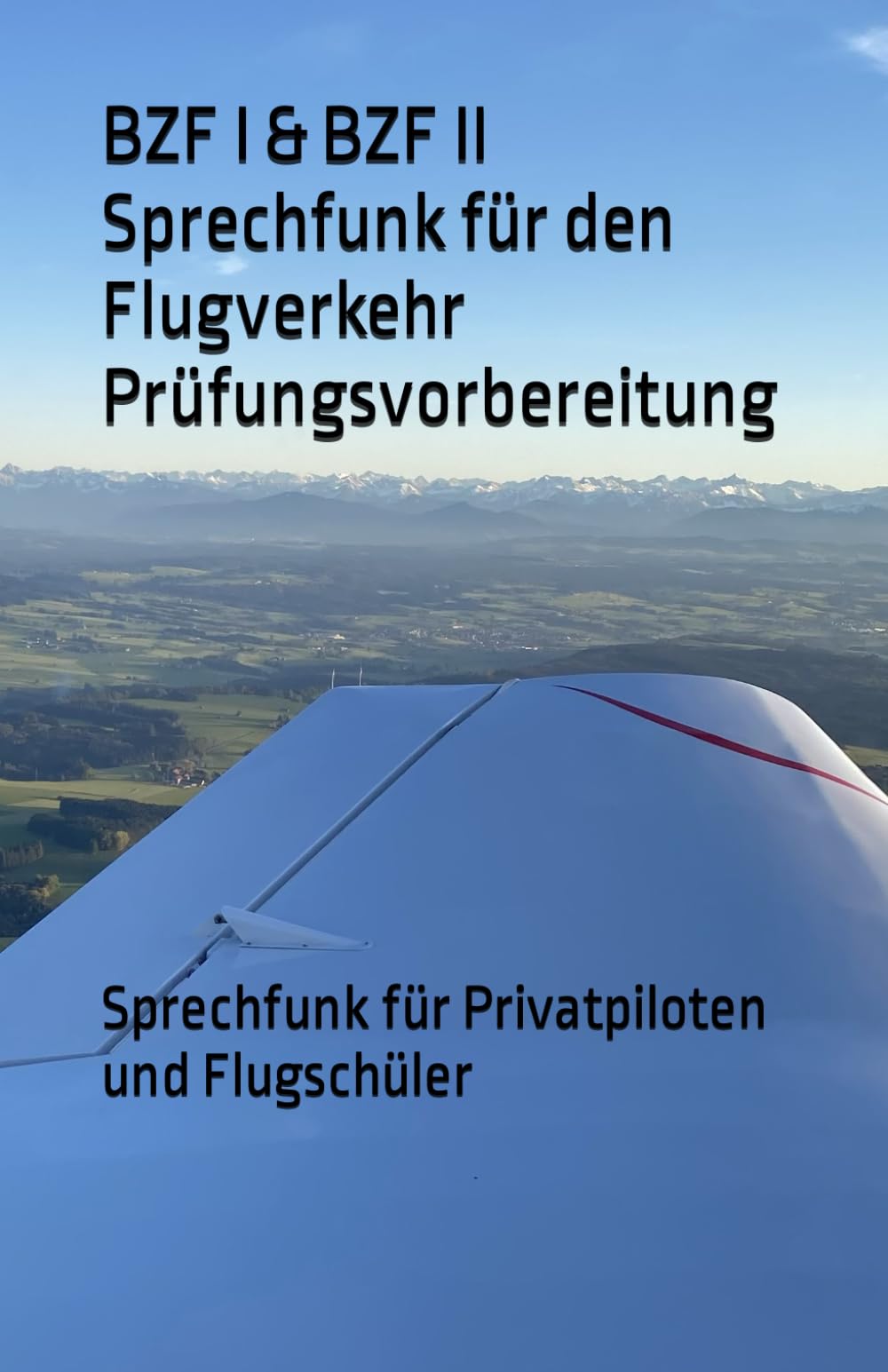 BZF I & BZF II Sprechfunk für den Flugverkehr Prüfungsvorbereitung: Sprechfunk für Privatpiloten und Flugschüler General education