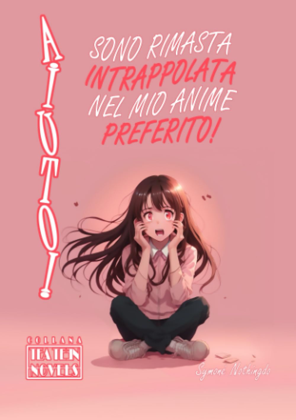AIUTO! Sono rimasta intrappolata nel mio Anime preferito!: Light Novel in Italiano - Romanzo illustrato per ragazzi book