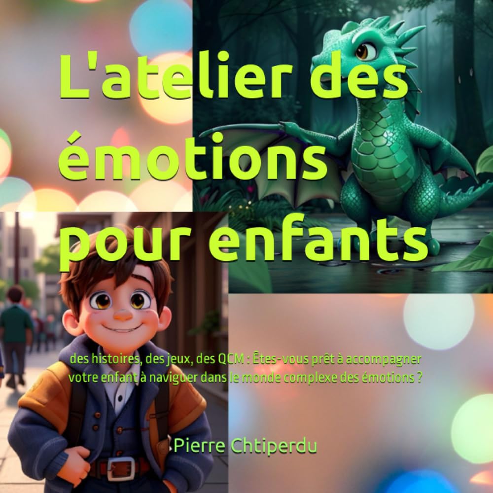 L'atelier des émotions pour enfants: des histoires, des jeux, des QCM : Êtes-vous prêt à accompagner votre enfant à naviguer dans le monde complexe des émotions ? book