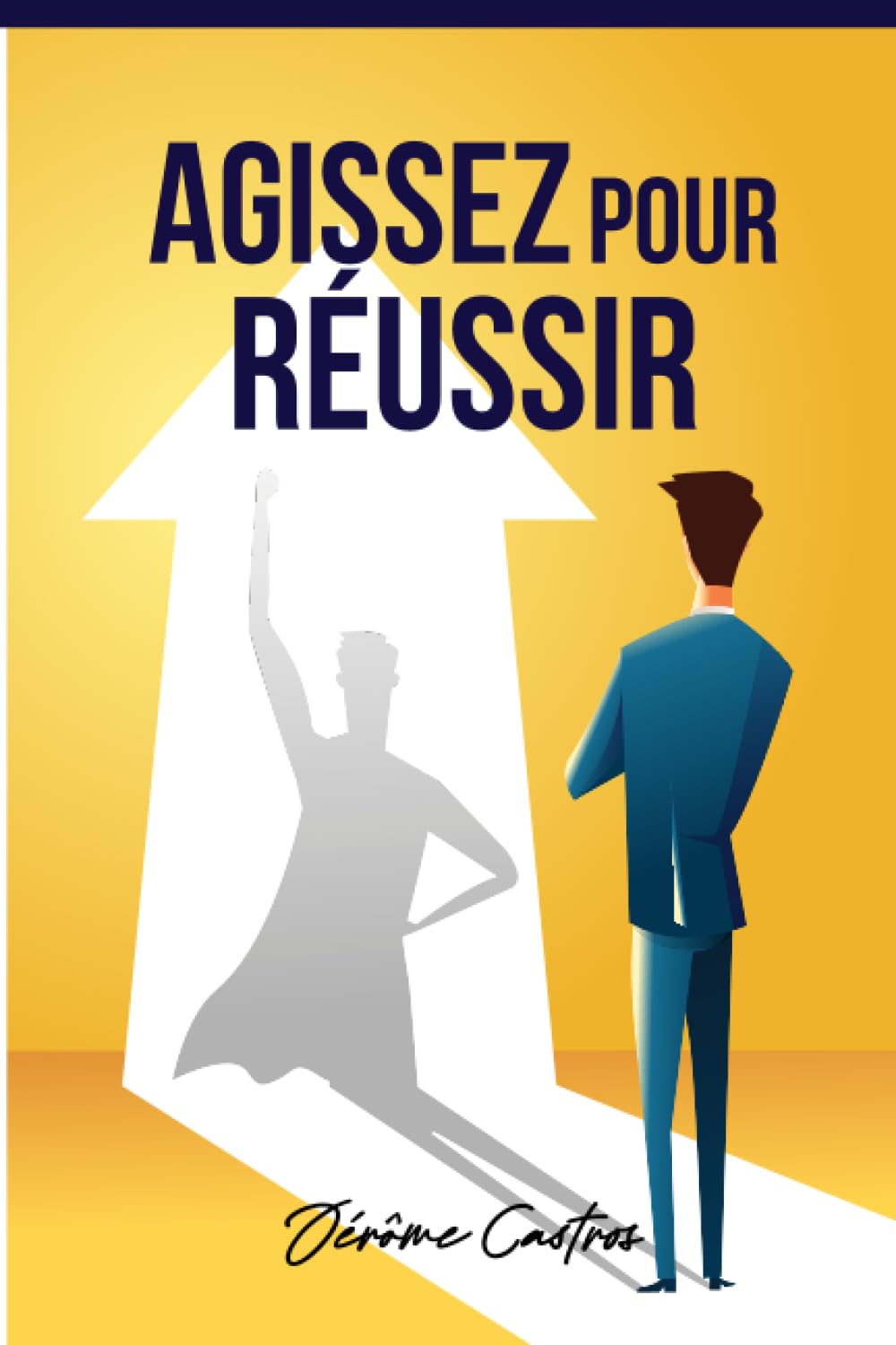 AGISSEZ POUR RÉUSSIR: Obtenez tout ce dont vous rêvez grâce au pouvoir de l'Action. book