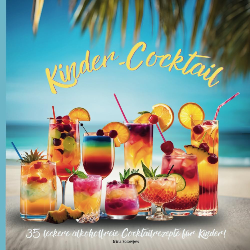 Kinder Cocktail: 35 leckere alkoholfreie Cocktailrezepte für Kinder Lifestyle