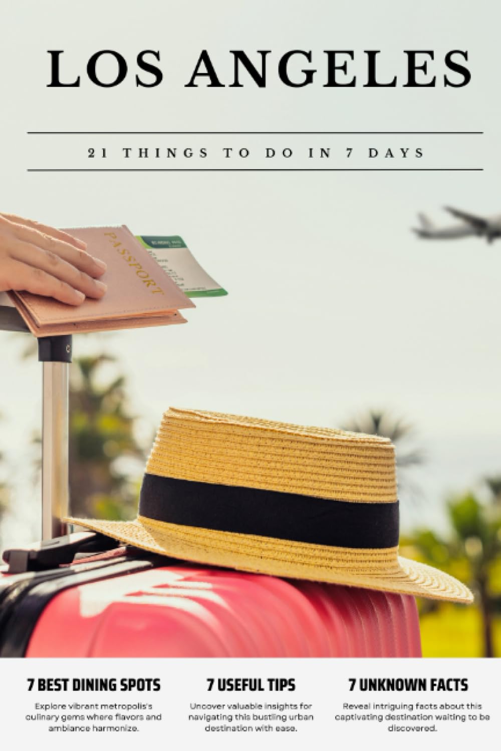 LOS ANGELES 21 things to do in 7 days: Travel Guide - Must-Visit Attractions, Top Spots, and Insider Tips for a Memorable Itinerary. Travel Guides