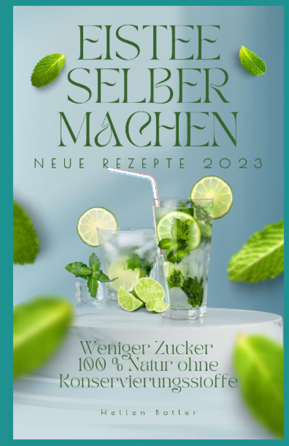 EISTEE selber machen- Weniger Zucker - 100 % Natur ohne Konservierungsstoffe. NEUE REZEPTE VON 2023 Cooking & Enjoying