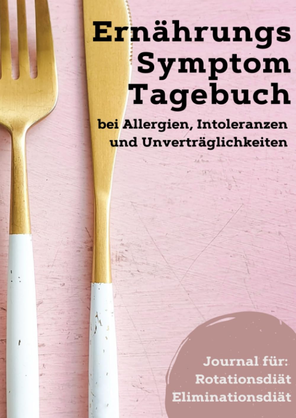 Ernährungs- und Symptom Tagebuch bei Allergien, Intoleranzen und Unverträglichkeiten: zur Dokumentation einer Rotationsdiät oder Eliminationsdiät Medicine