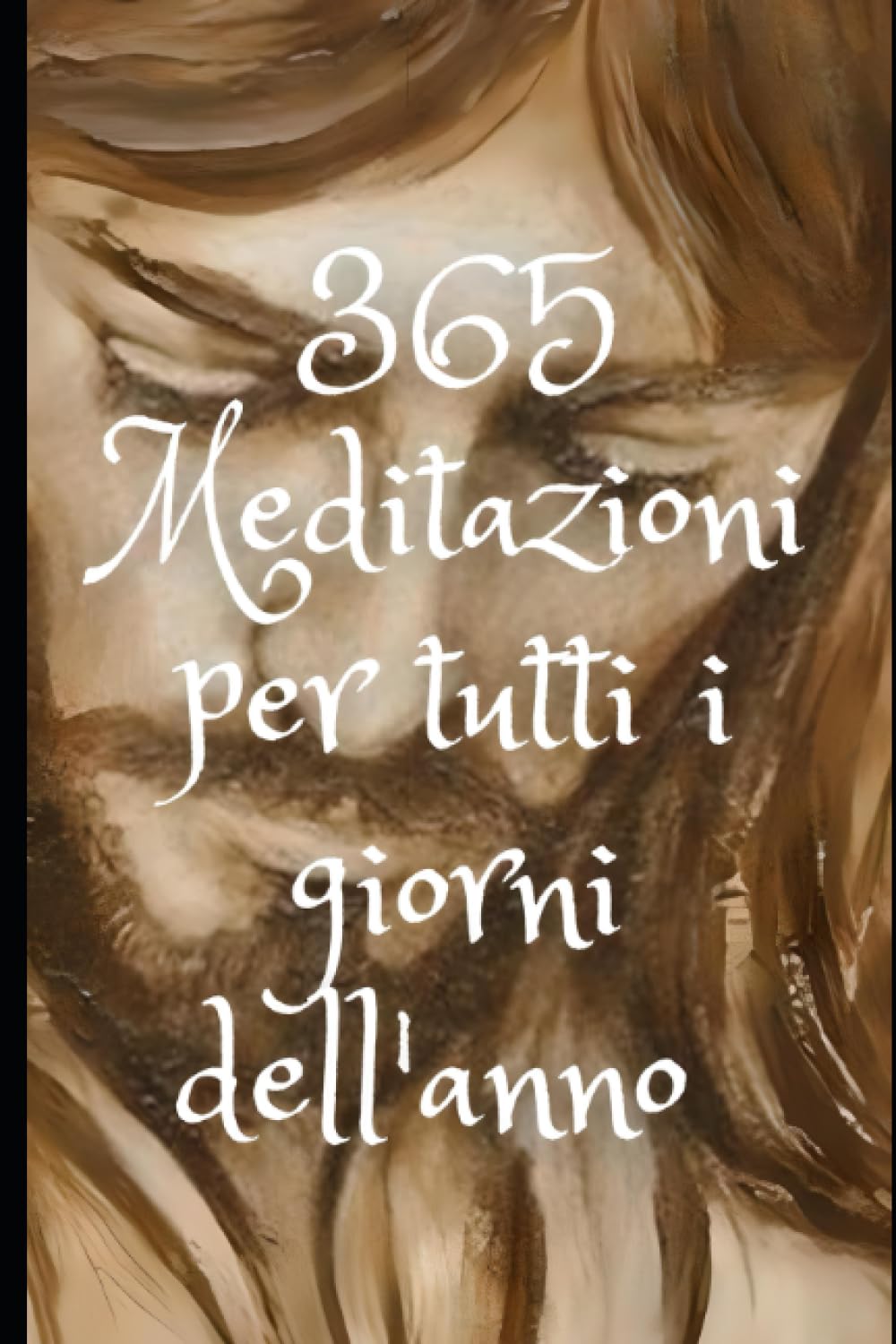 365 Meditazioni per tutti i giorni dell'anno: Meditare ogni giorno per aiutare la propria riflessione di fede Cristiana Religion & Esotericism