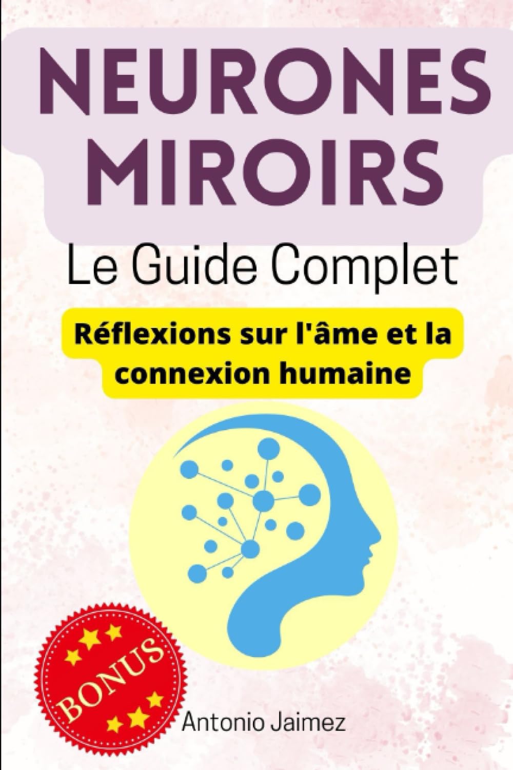 Neurones Miroirs, Le Guide Complet: Réflexions sur l'âme et la connexion humaine book