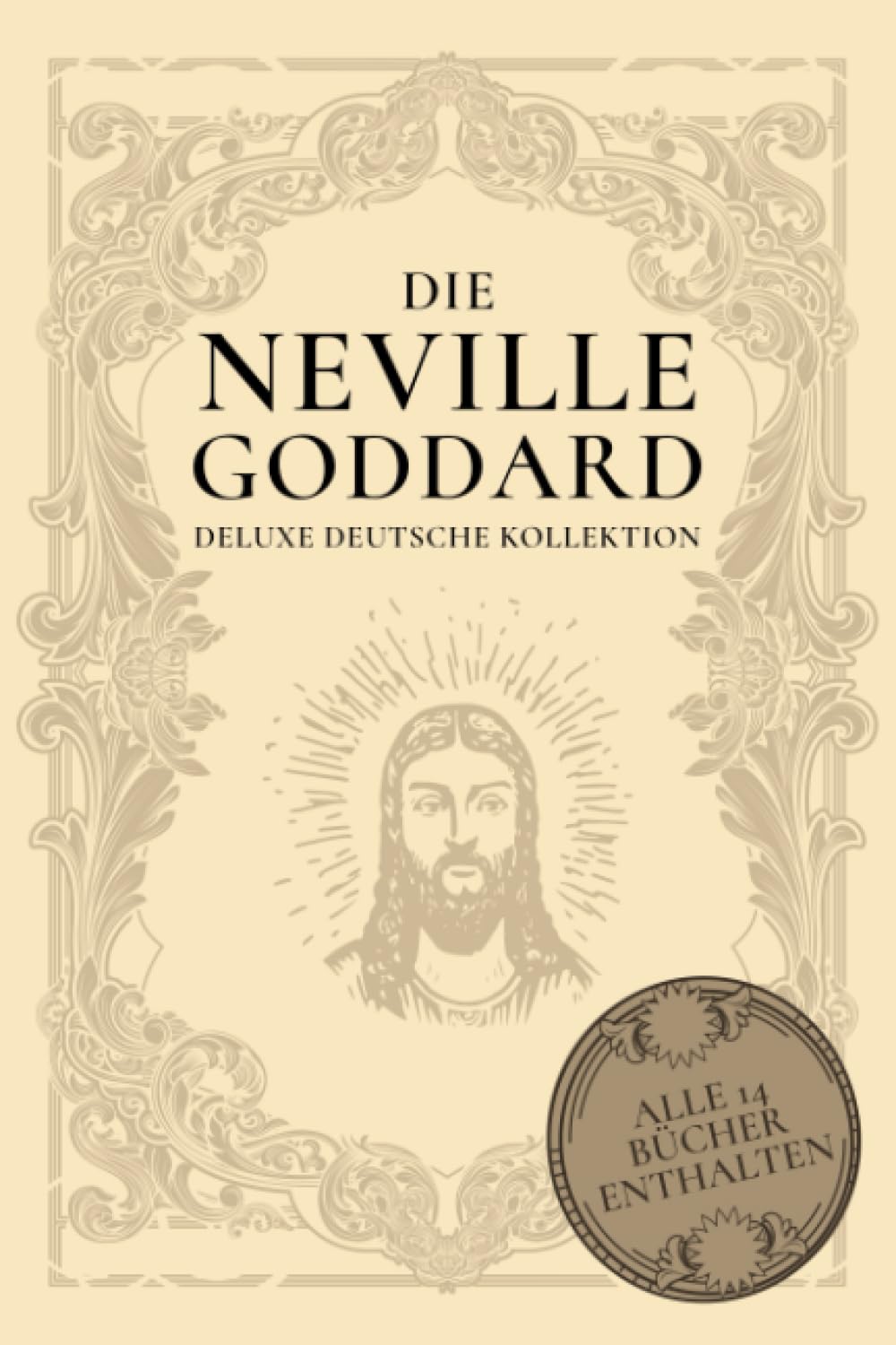 Die Neville Goddard Deluxe Deutsche Kollektion: Alle 14 Bücher Enthalten Philosophy