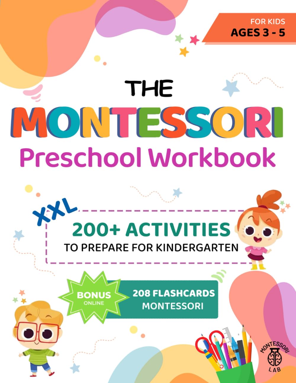 The XXL Montessori Preschool Workbook: 200+ Educational and Fun Activities for Kids Ages 3 to 5. Prepare for Kindergarten by Learning to Trace and Write, Count, Cut and Paste and More Non-fiction