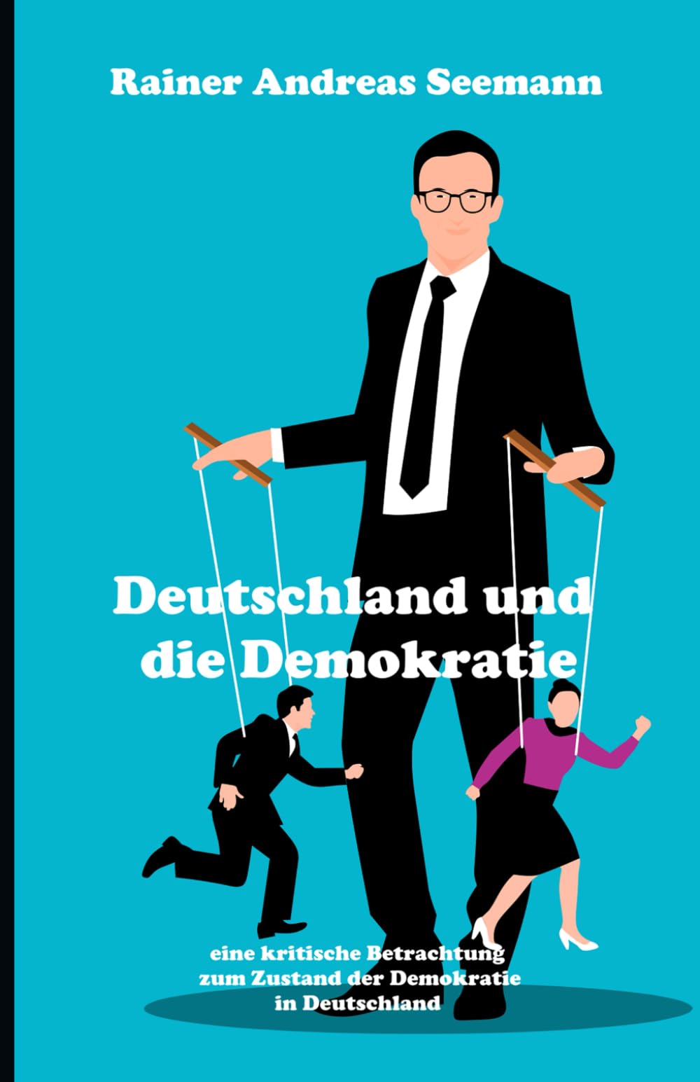 Deutschland und die Demokratie: Eine kritische Betrachtung zum Zustand der Demokratie in Deutschland book
