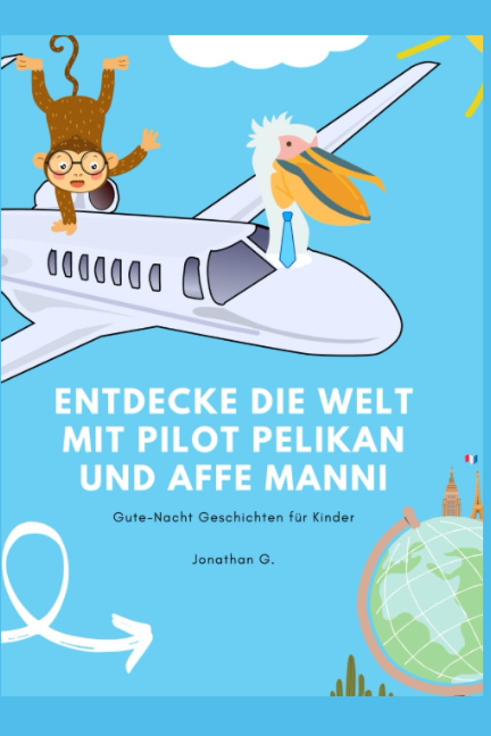Entdecke die Welt mit Pilot Pelikan und dem Affen Manni Non-fiction