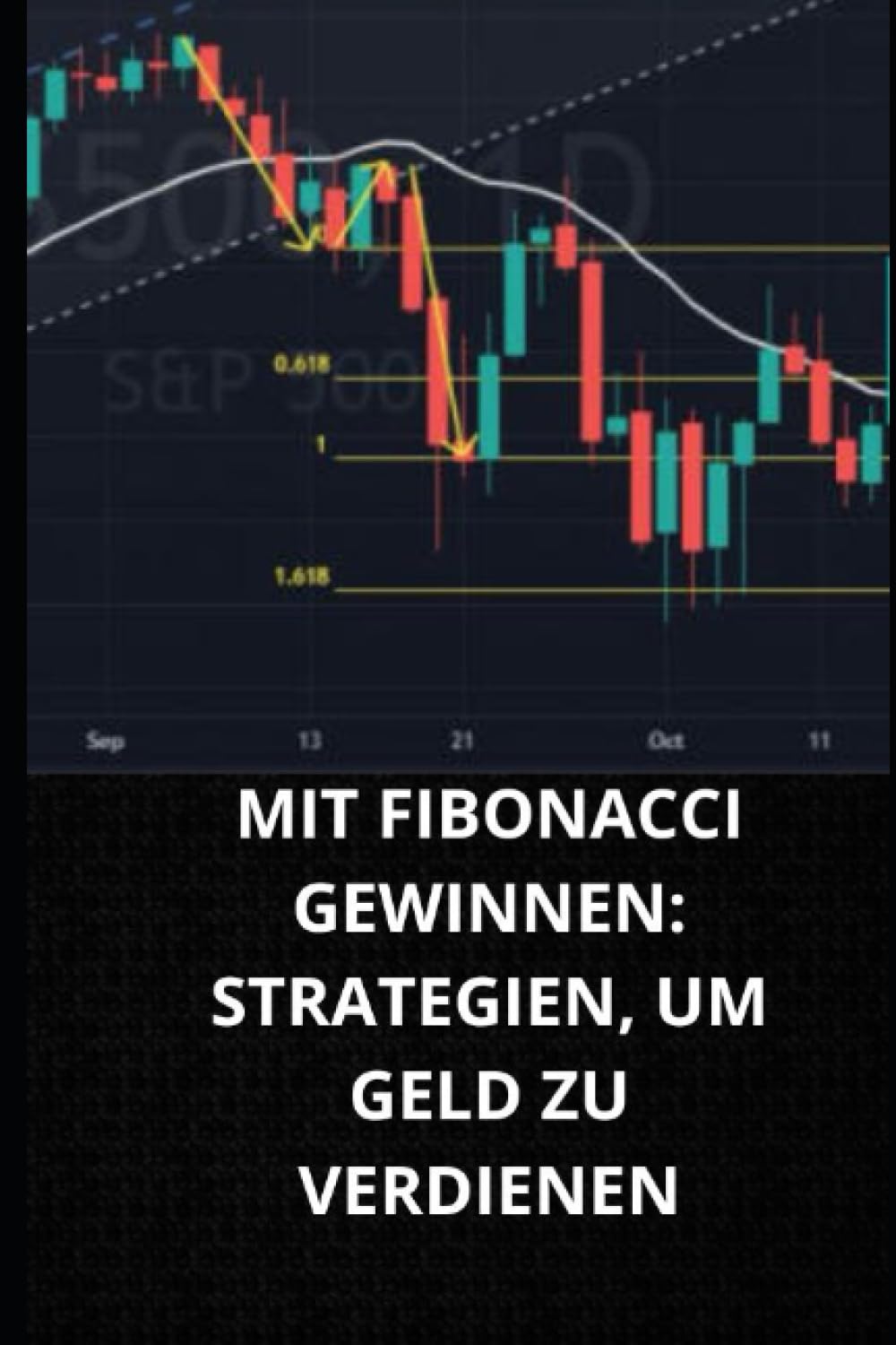 MIT FIBONACCI GEWINNEN: STRATEGIEN, UM GELD ZU VERDIENEN Books