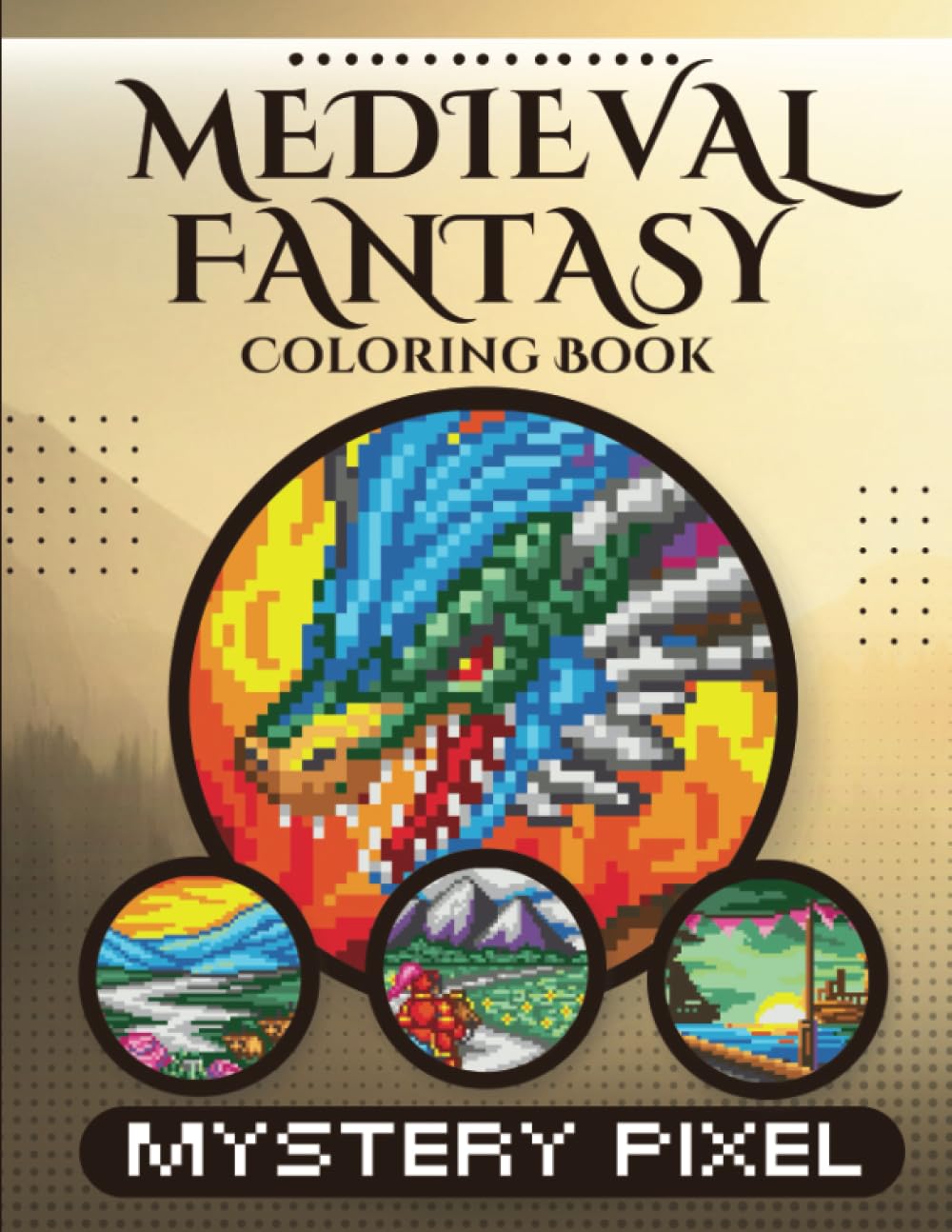 Medieval Fantasy: Mystery Pixel Coloring Book: Color by Number for Teens and Adults: 50 Magic-Themed Designs for Anxiety and Stress Relief book