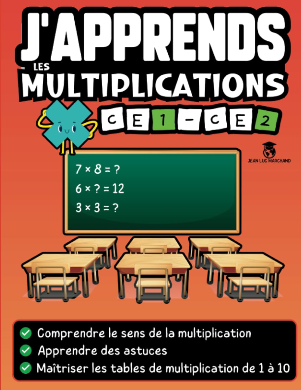 J'apprends les multiplications CE1 CE2: Un livre éducatif et ludique avec des leçons et des exercices pour comprendre le sens de la multiplication ainsi que les tables de 1 à 10 Mathematics