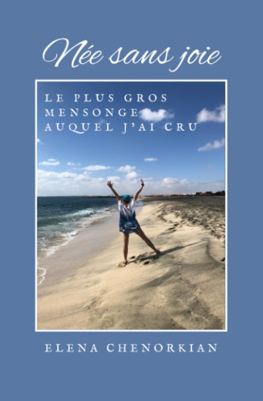 Née sans joie: Le plus gros mensonge auquel j'ai cru book