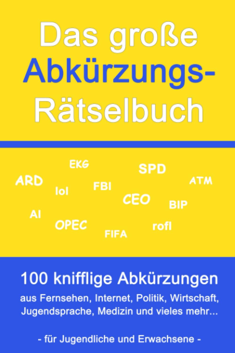 Das große Abkürzungs-Rätselbuch: 100 knifflige Abkürzungen Leisure & Fun