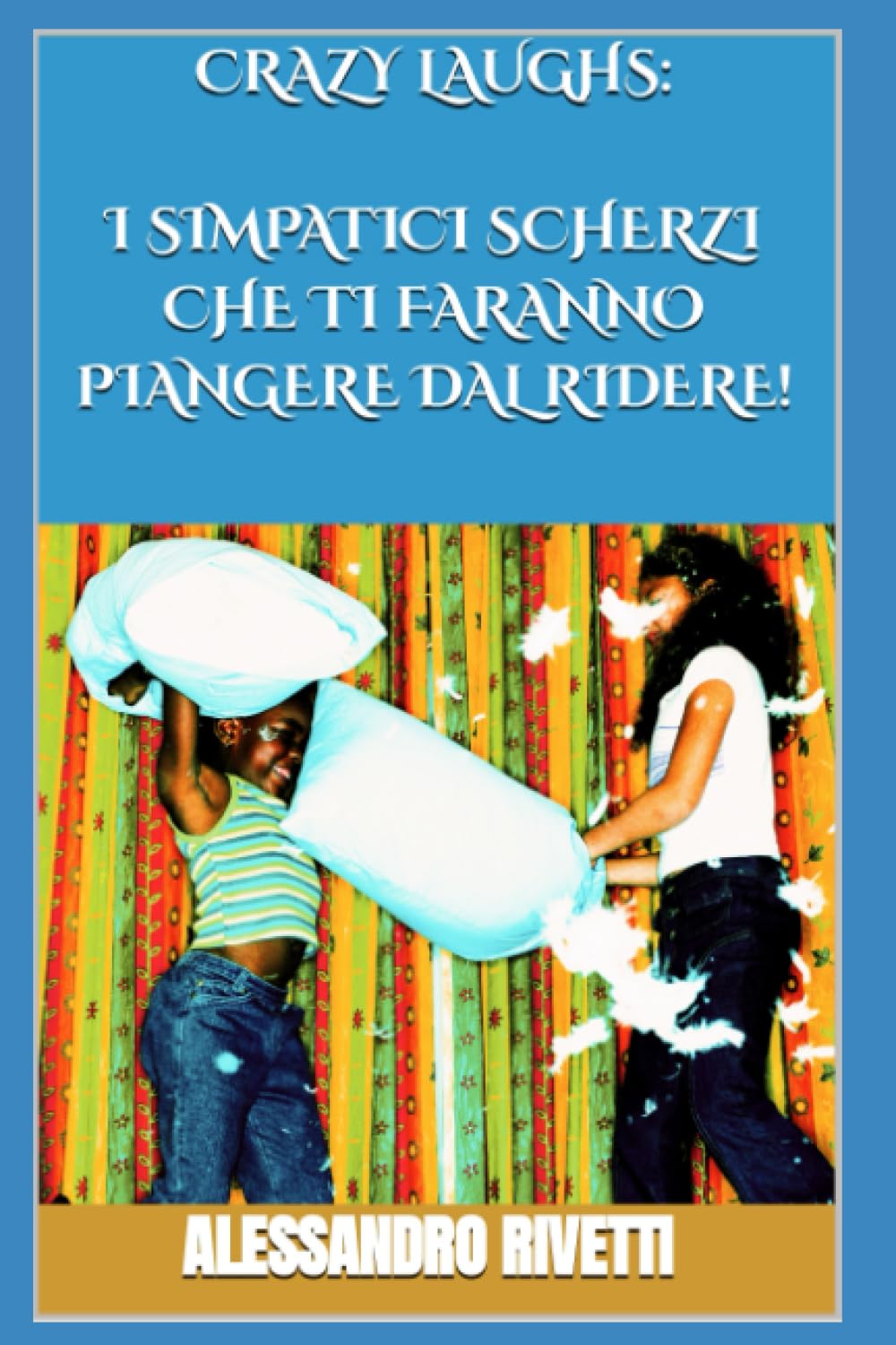 CRAZY LAUGHS: i simpatici scherzi che ti faranno piangere dal ridere! book