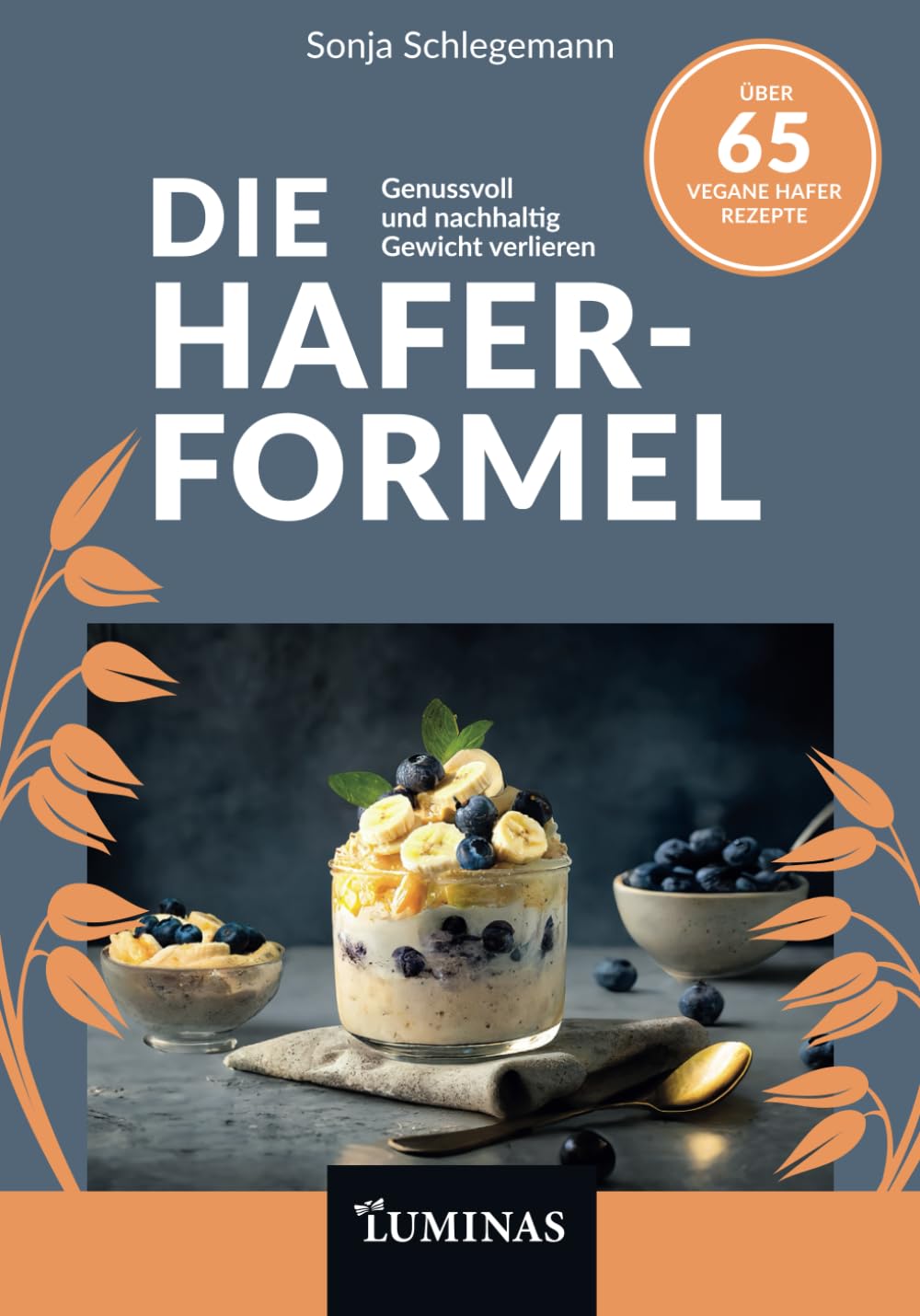 Die Hafer-Formel: Haferkur und pflanzliche Rezepte für einen gesunden Stoffwechsel, mehr Wohlbefinden und nachhaltigen Abnehm-Erfolg Cooking & Enjoying