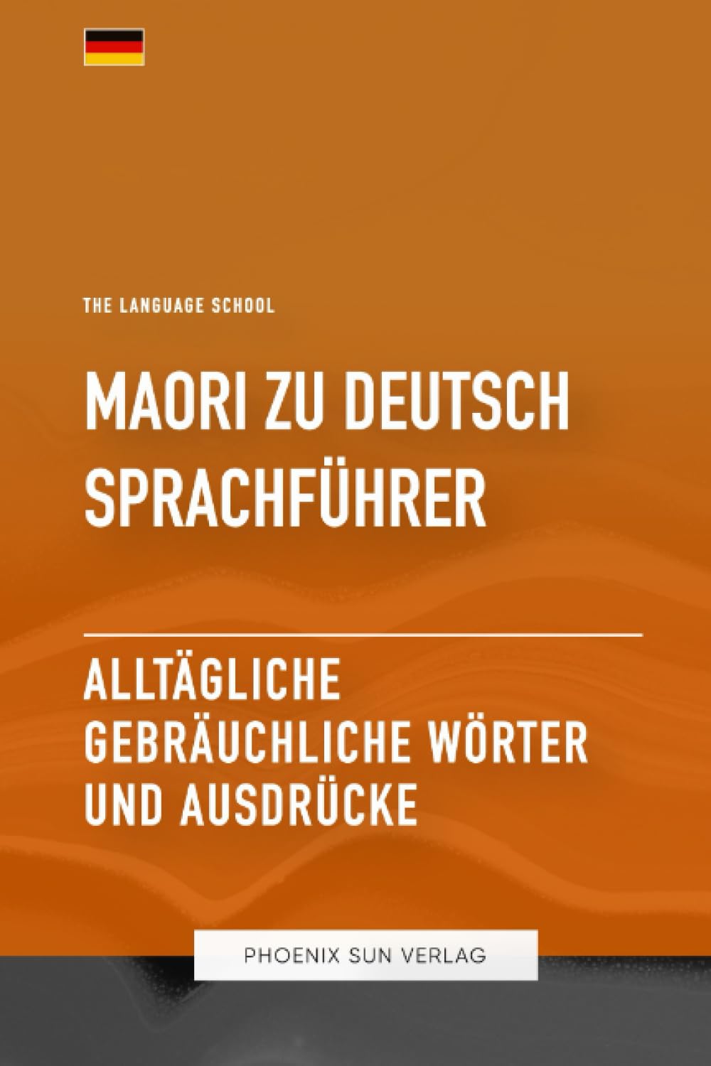Maori Zu Deutsch Sprachführer - Alltägliche gebräuchliche Wörter und Ausdrücke Foreign Languages ​​& Dictionaries