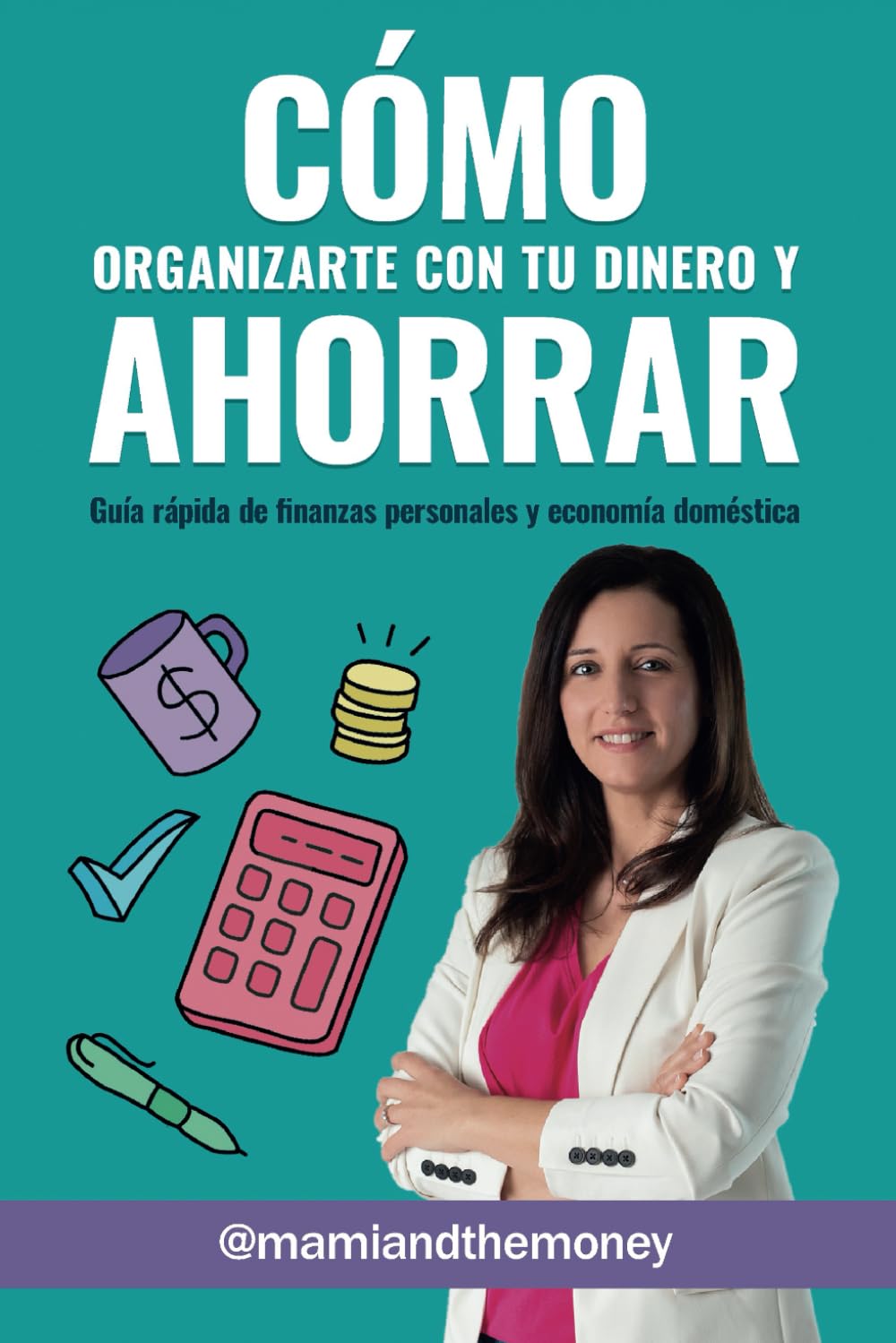 Cómo organizarte con tu dinero y ahorrar: Guía rápida de finanzas personales y economía doméstica book
