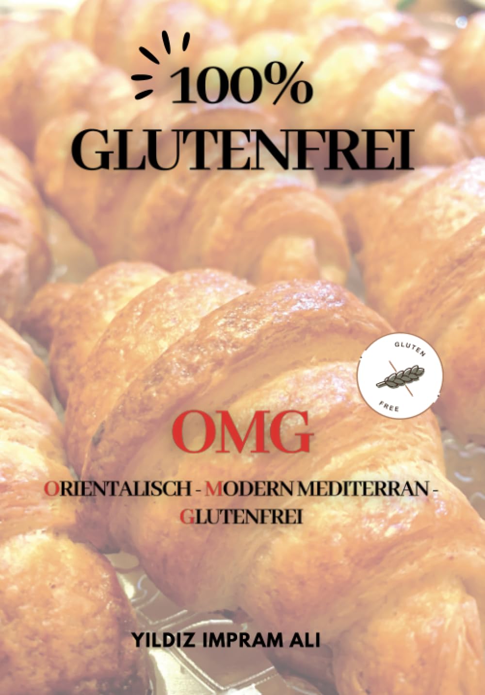100% Glutenfrei: OMG (Orientalisch - Modern Mediterran - Glutenfrei) Health, Nutrition & Fitness