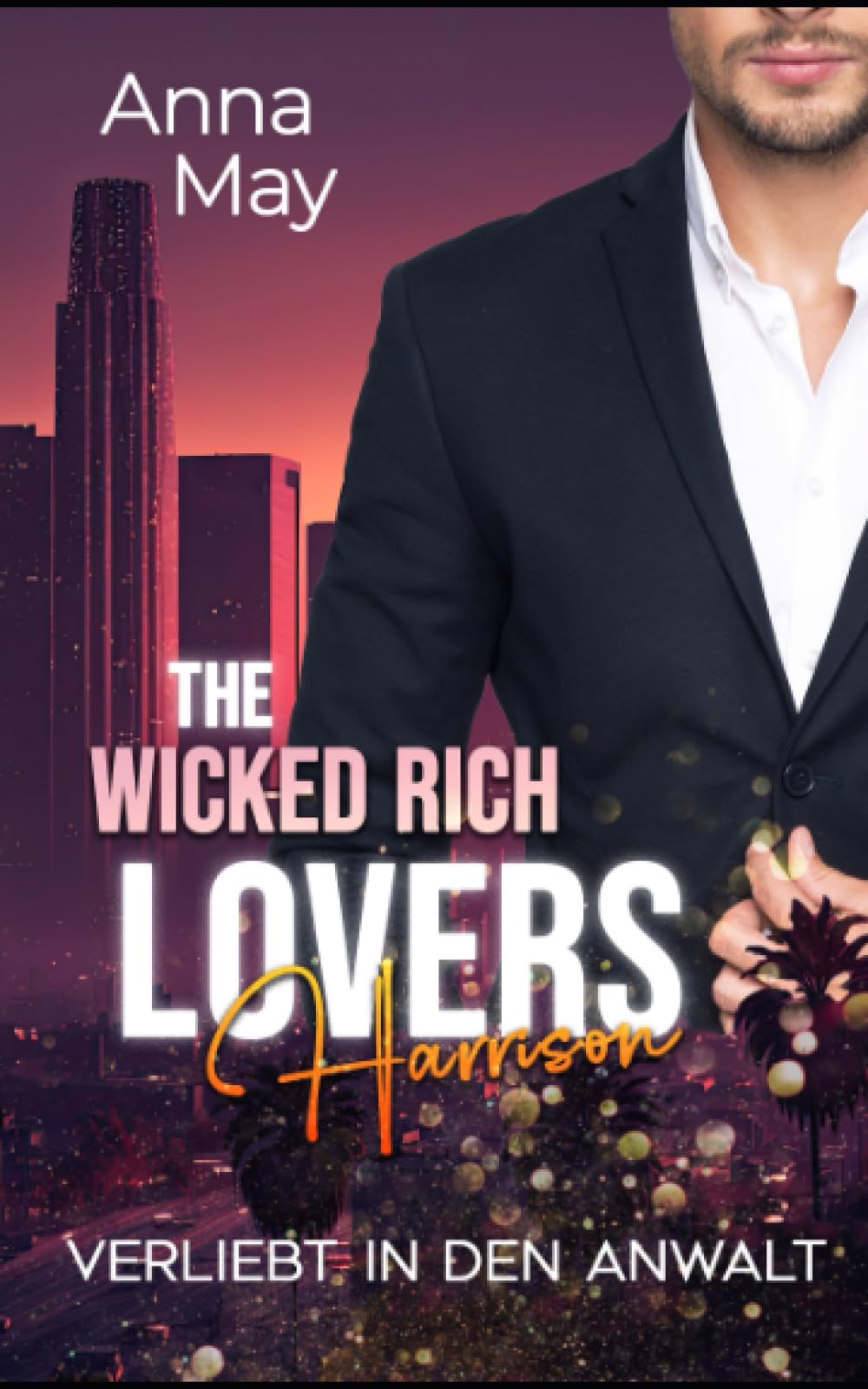 Verliebt in den Anwalt (The Wicked Rich Lovers, Band 1) Contemporary literature