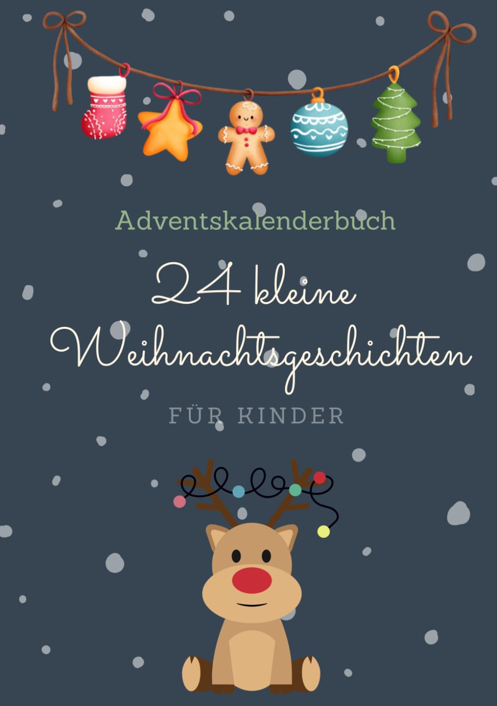 Adventskalenderbuch: 24 kleine Weihnachtsgeschichten - Für Kinder: Dieses liebevoll gestaltete Buch nimmt die ganze Familie mit auf eine zauberhafte ... (Adventskalenderbücher für Kinder) Calendars