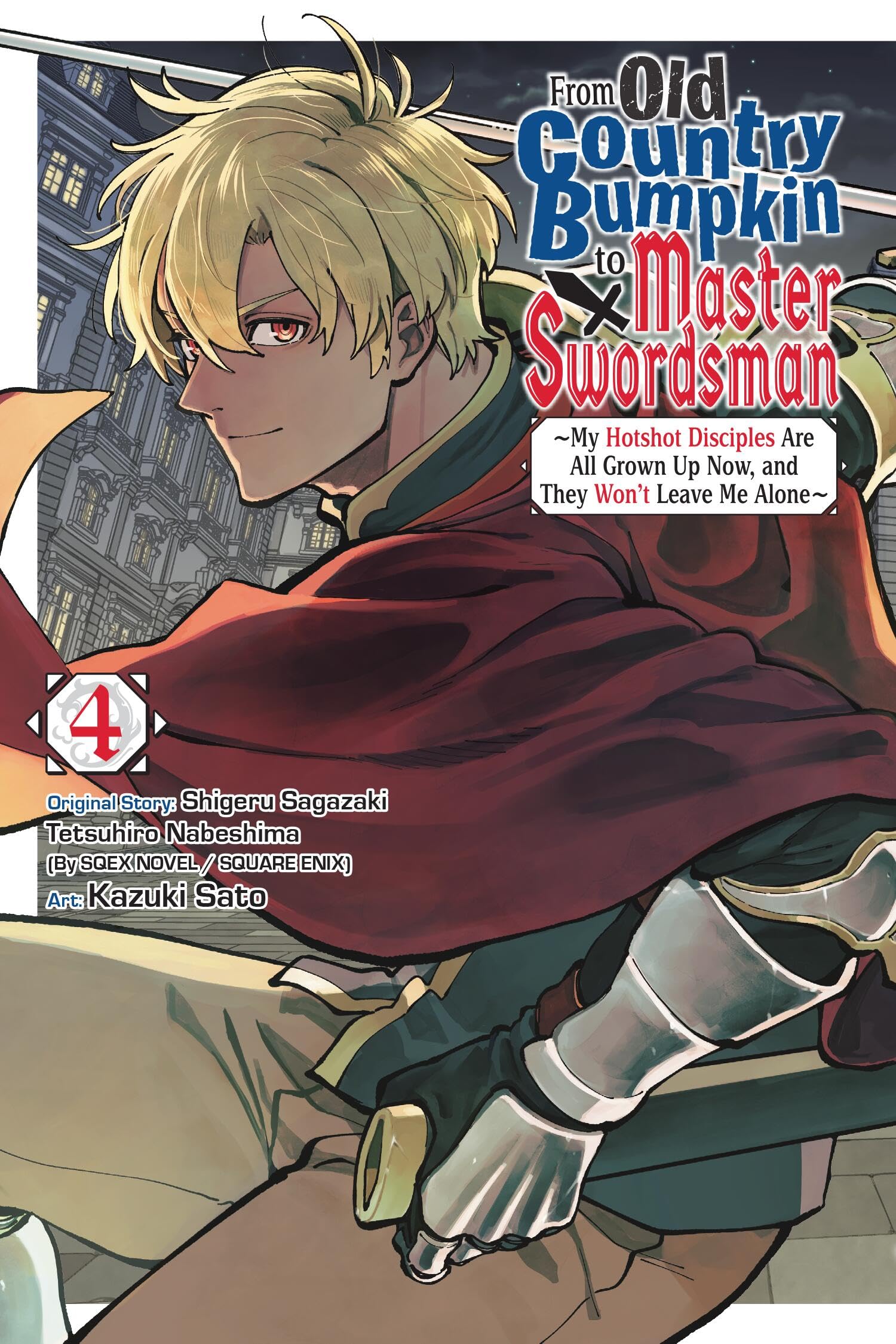 From Old Country Bumpkin to Master Swordsman, Vol. 4: My Hotshot Disciples Are All Grown Up Now, and They Won’t Leave Me Alone Manga