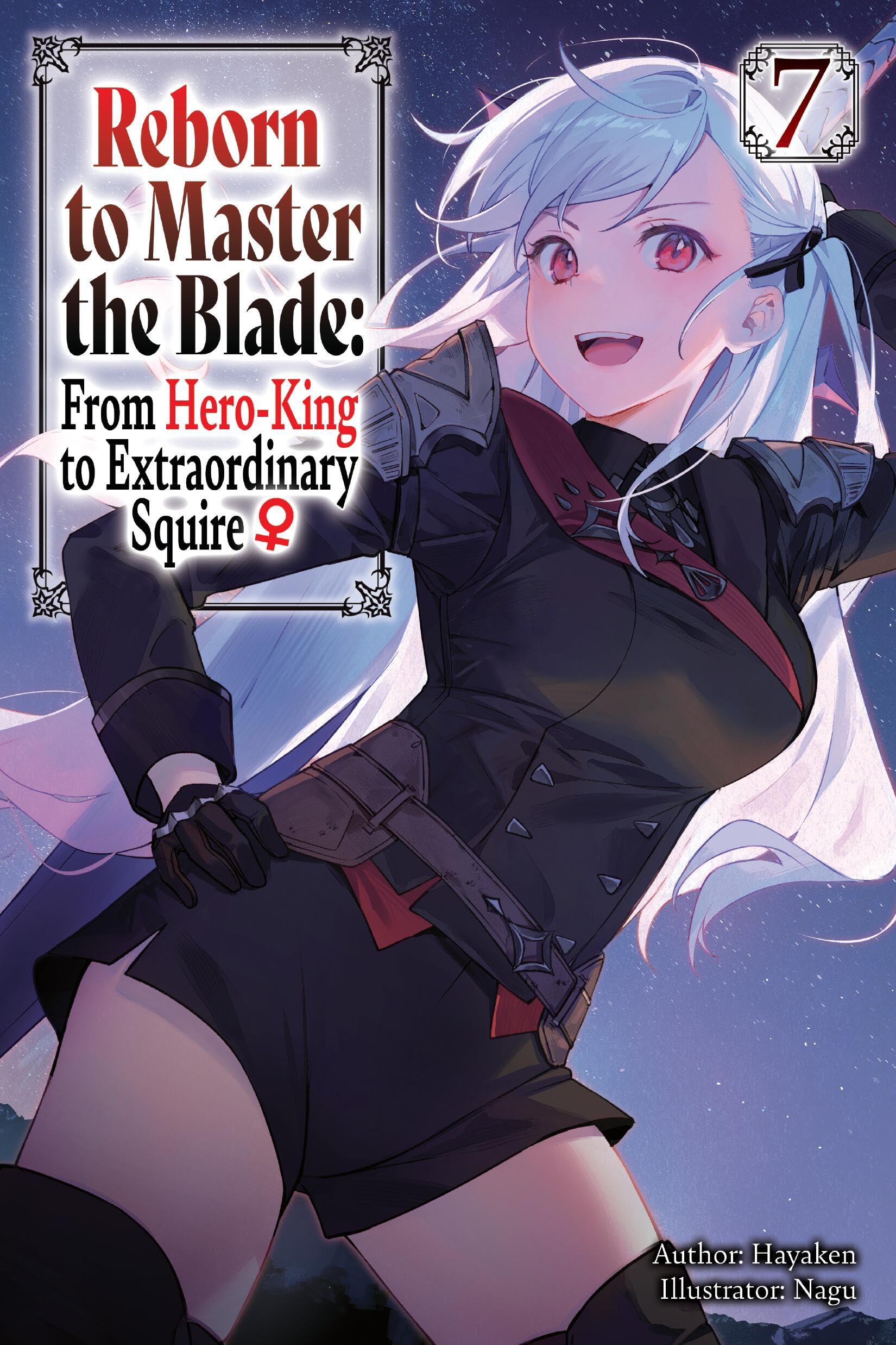 Reborn to Master the Blade: From Hero-King to Extraordinary Squire?, Vol. 7 (light novel): Volume 7 (From Hero-King to Extraordinary Squire?, 7) Action & Adventure