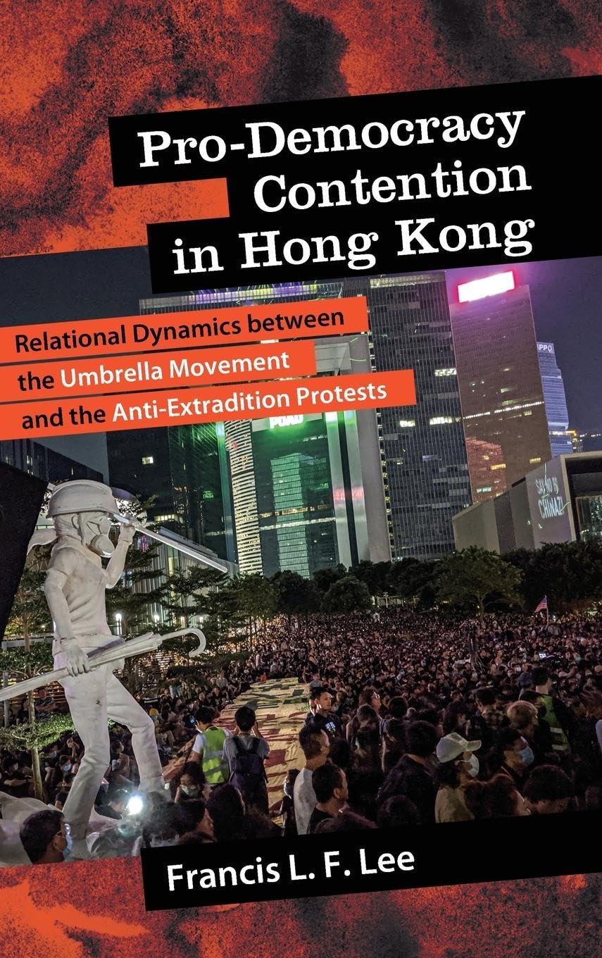 Pro-Democracy Contention in Hong Kong: Relational Dynamics between the Umbrella Movement and the Anti-Extradition Protests book