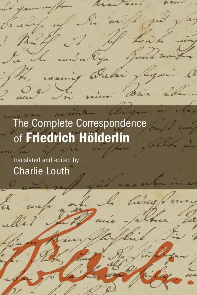 The Complete Correspondence of Friedrich Hölderlin Philosophy