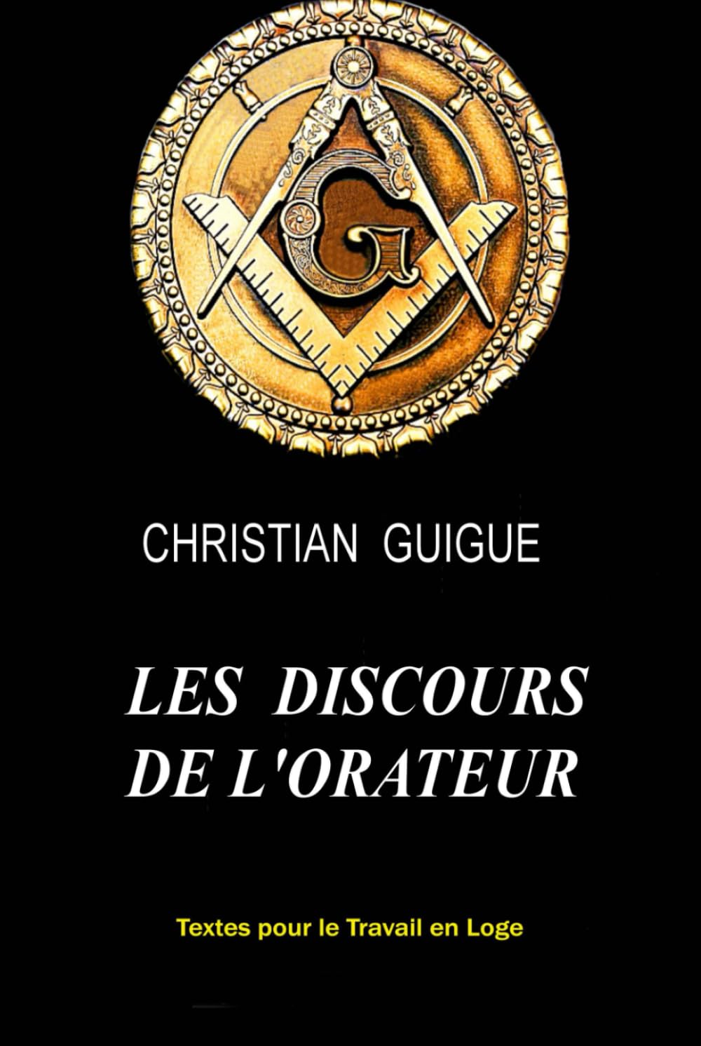 LES DISCOURS DE L'ORATEUR: TEXTES POUR LE TRAVAIL EN LOGE book