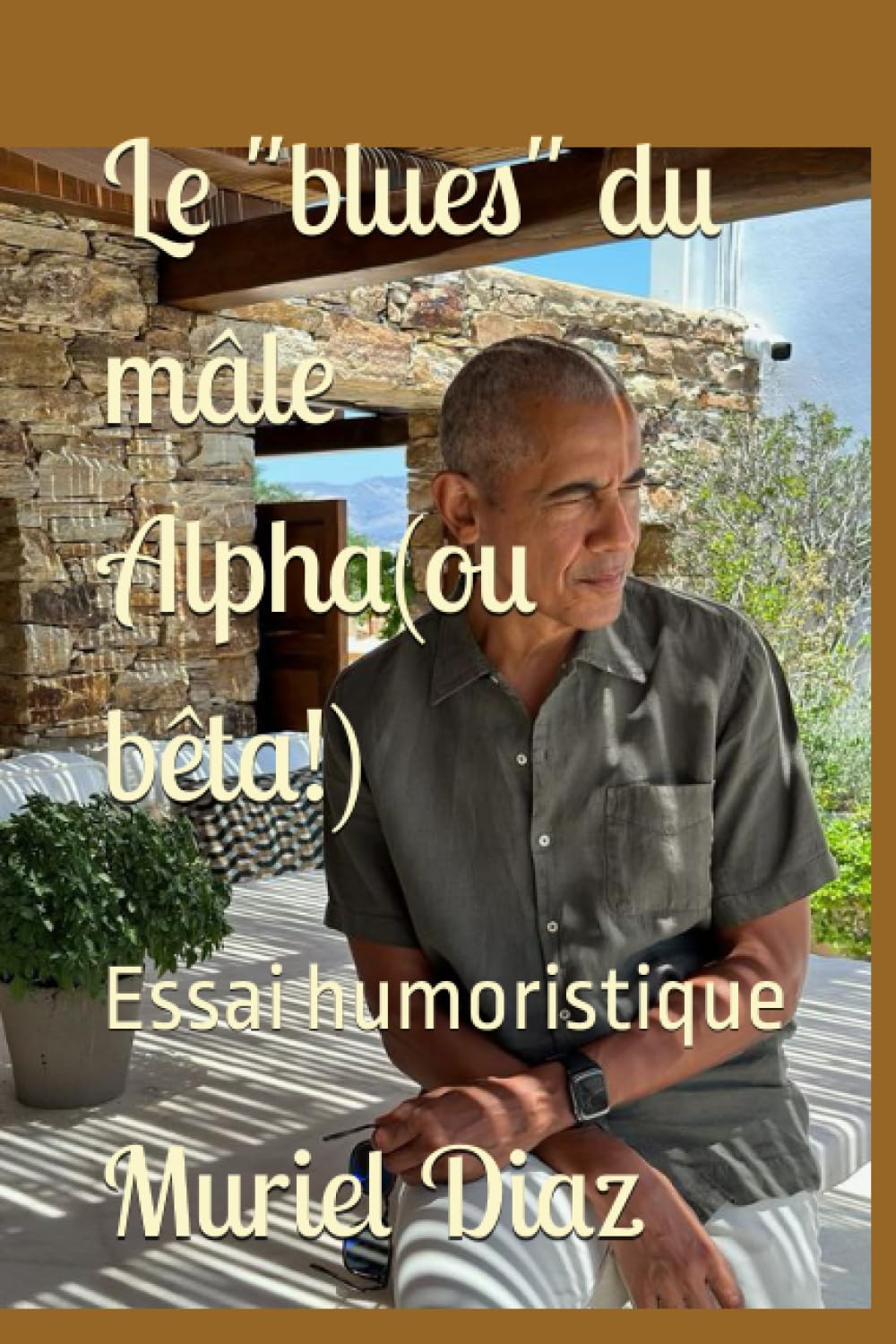 Le "blues" du mâle Alpha(ou bêta!): Essai humoristique book