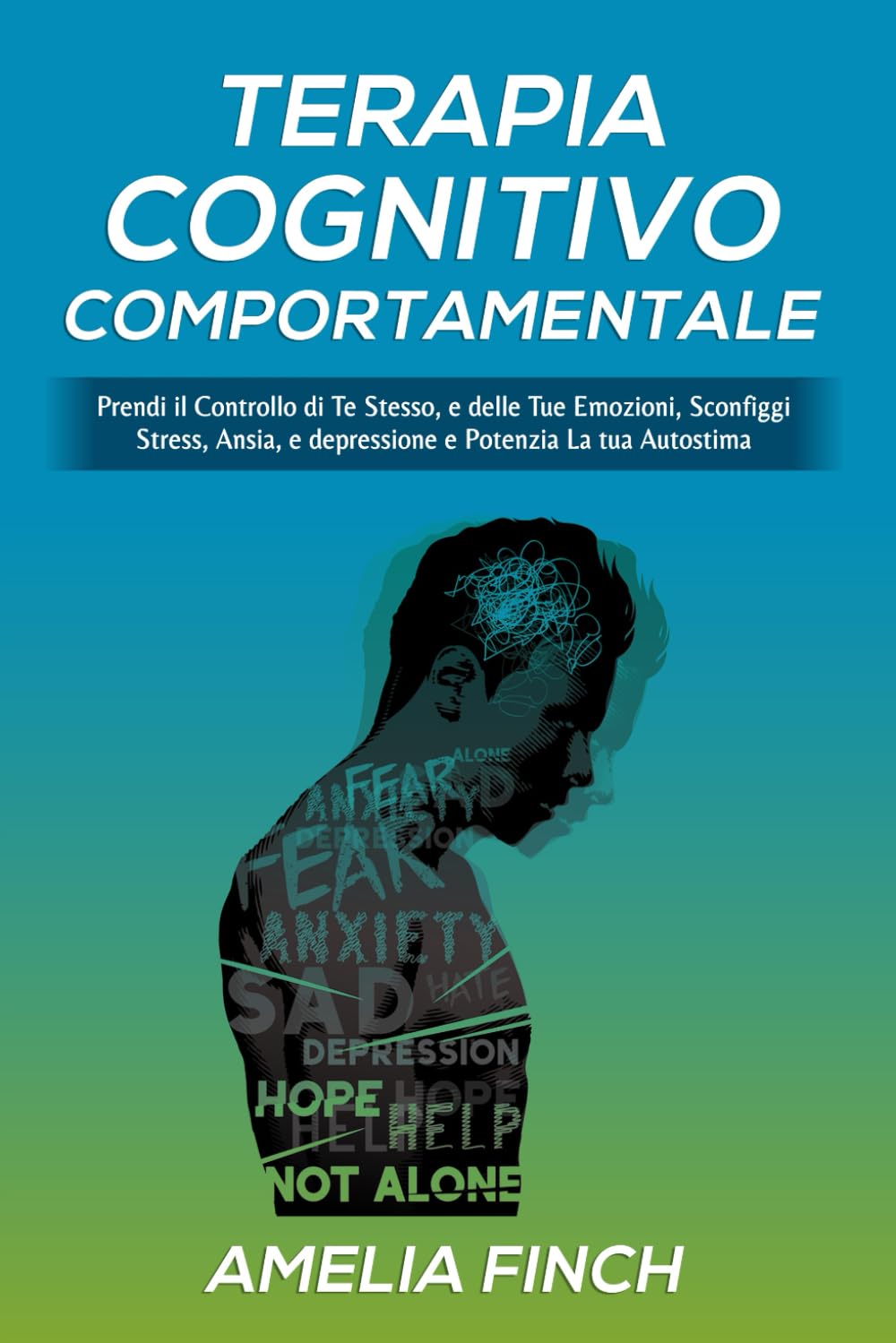Terapia Cognitivo comportamentale: Prendi il Controllo di Te Stesso, e delle Tue Emozioni, Sconfiggi Stress, Ansia, e Depressione e Potenzia La tua Autostima Medicine