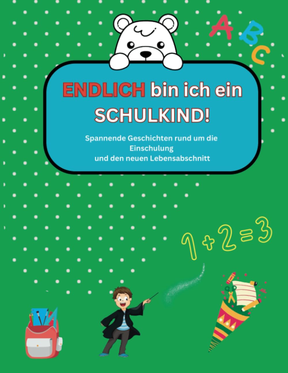 Dein besonderer Tag - die Einschulung: Spannende Geschichten rund um die Einschulung und den neuen Lebensabschnitt book