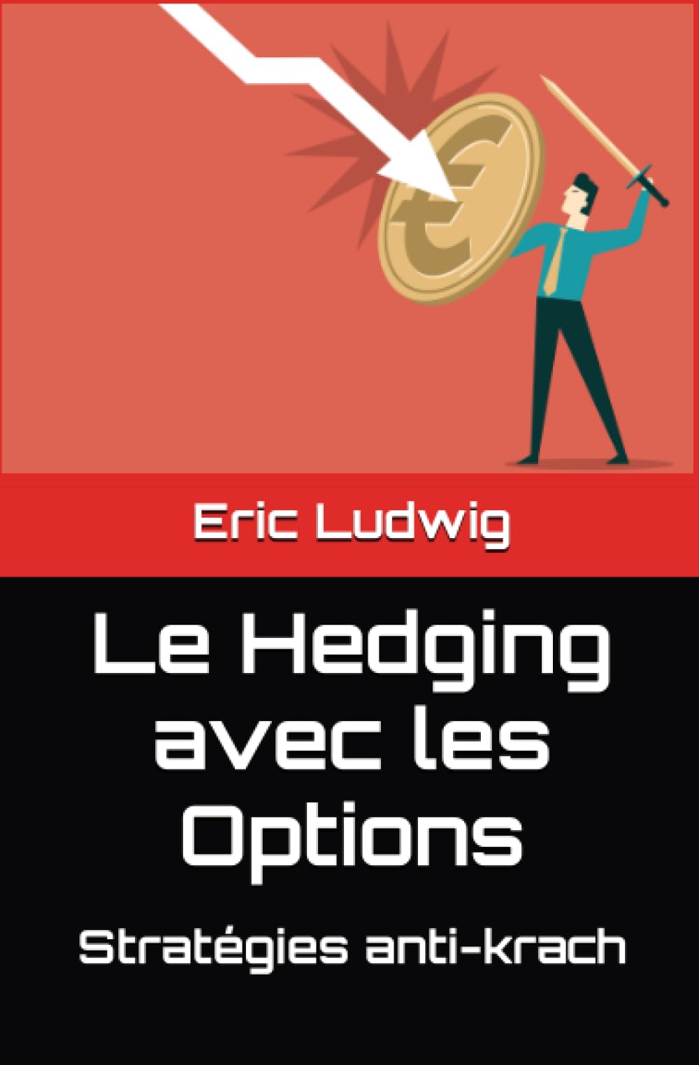 Le Hedging avec les Options: Stratégies anti-krach (Masterclass Stratégies de Trading) Business, Finance & Career