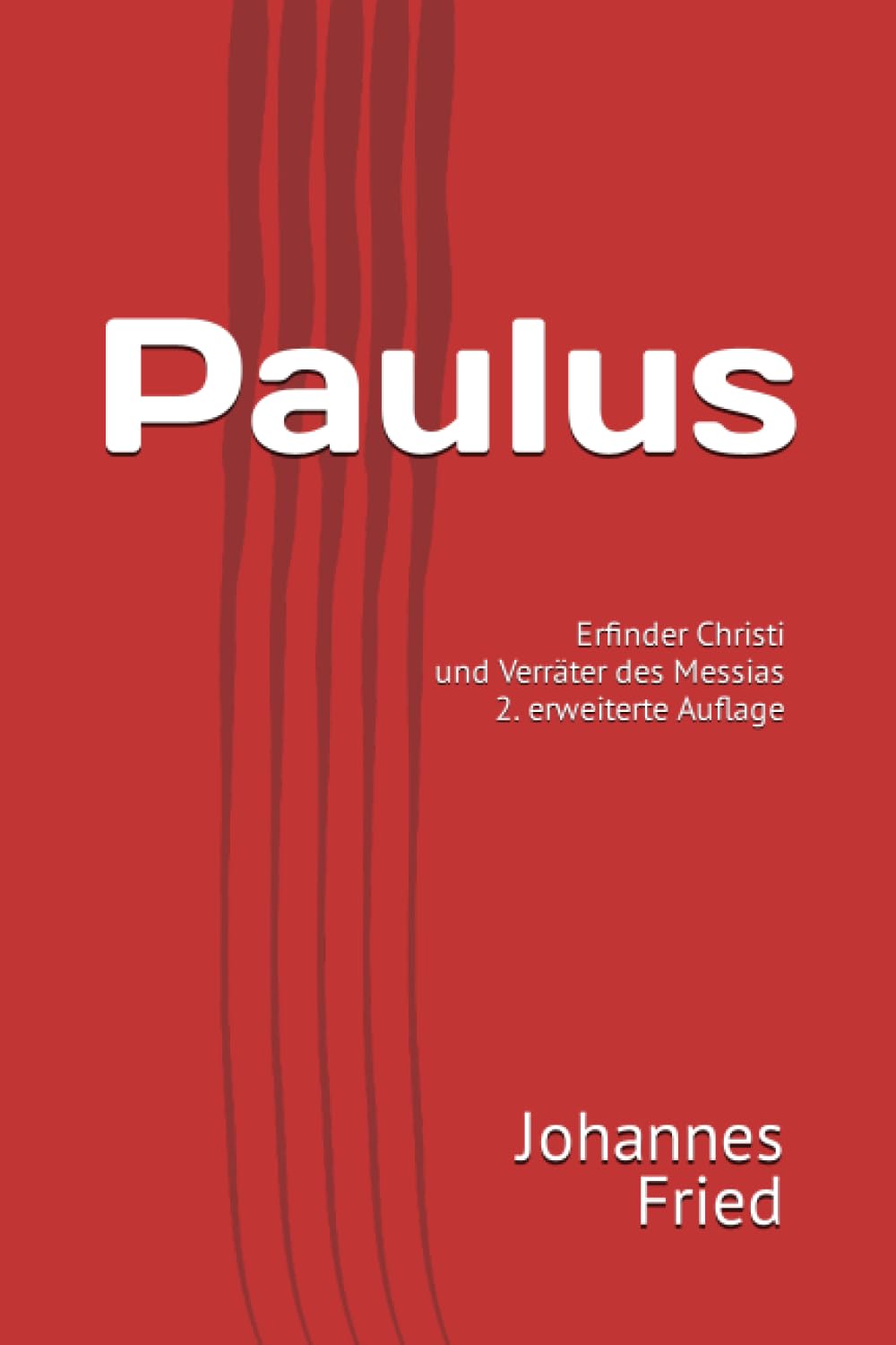 Paulus: Erfinder Christi und Verräter des Messias - 2. erweiterte Auflage Religion & Esotericism