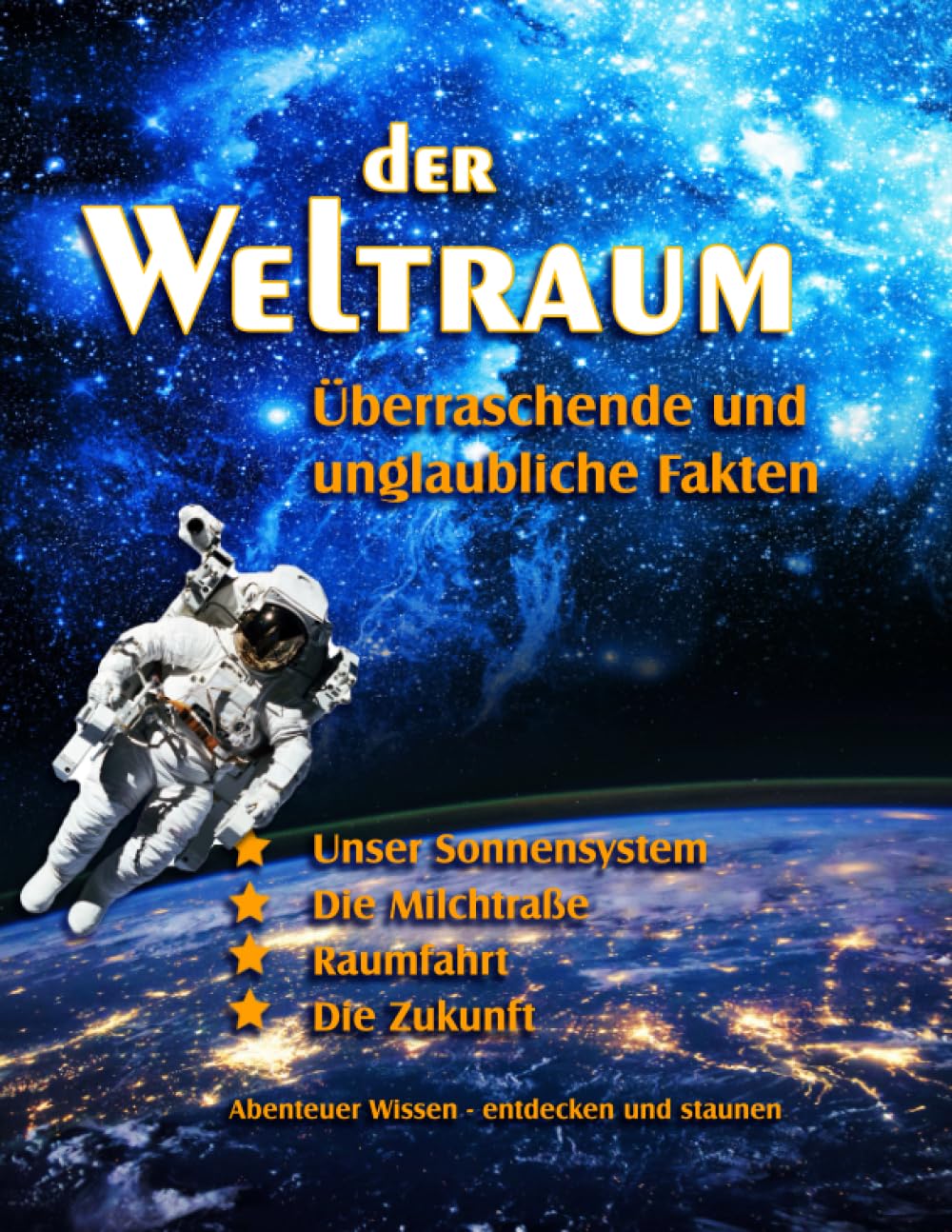 Der Weltraum – überraschende und unglaubliche Fakten: ... für coole Kids und Teens. Unser Sonnensystem, die Galaxie und die Raumfahrt. book