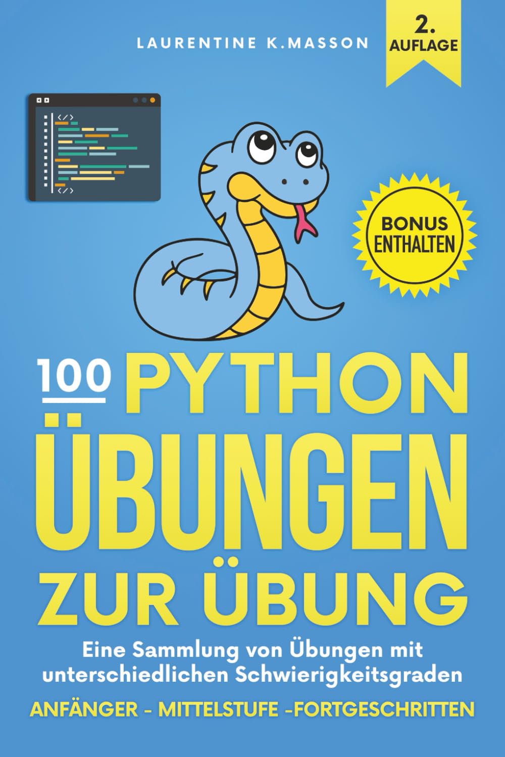 100 Python Übungen zur Übung: Eine Sammlung von Übungen mit unterschiedlichen Schwierigkeitsgraden | Anfänger - Mittelstufe - Fortgeschritten | Übungsaufgaben mit Lösungen für alle Niveaus Computer Science