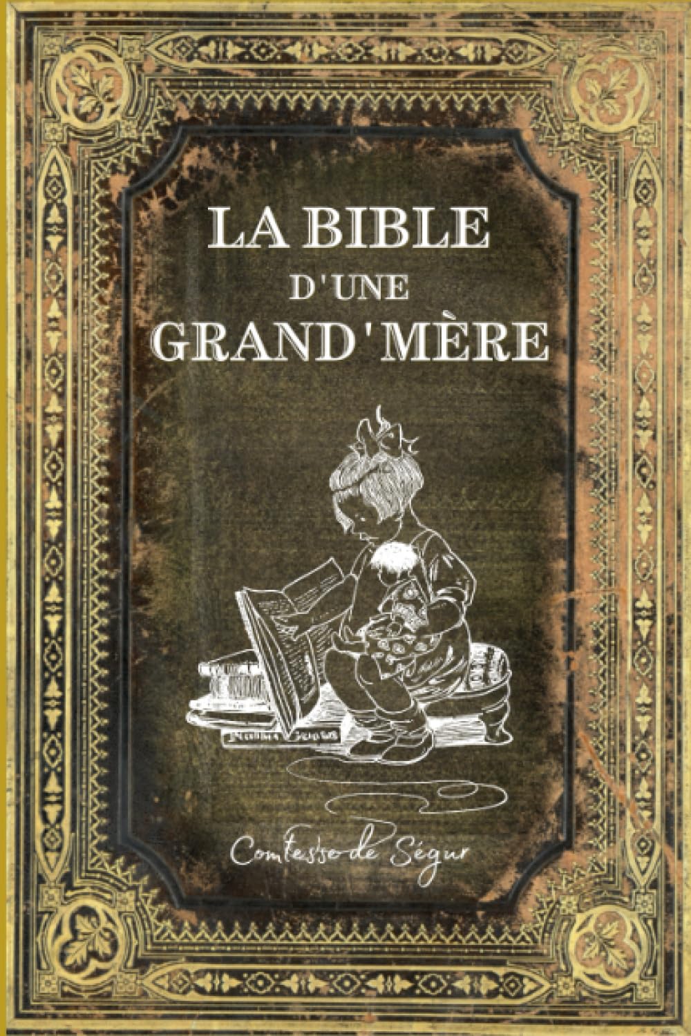 La Bible d'une grand'mère: Illustré et Annoté d'une Biographie de l'Auteur book