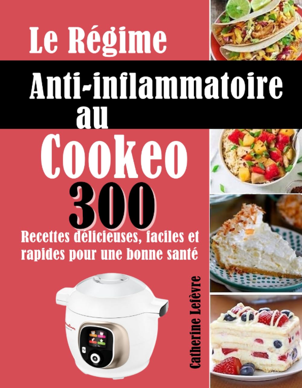 Le Régime Anti-inflammatoire au Cookeo: 300 Recettes délicieuses, faciles et rapides pour une bonne santé book