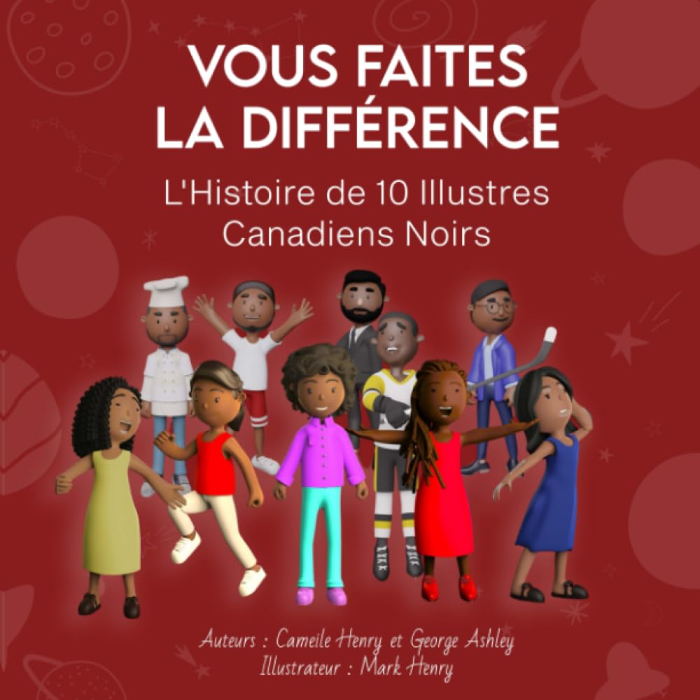 Vous Faites la Différence : L'Histoire de 10 Illustres Canadiens Noirs: L'Histoire de 10 Illustres Canadiens Noirs book