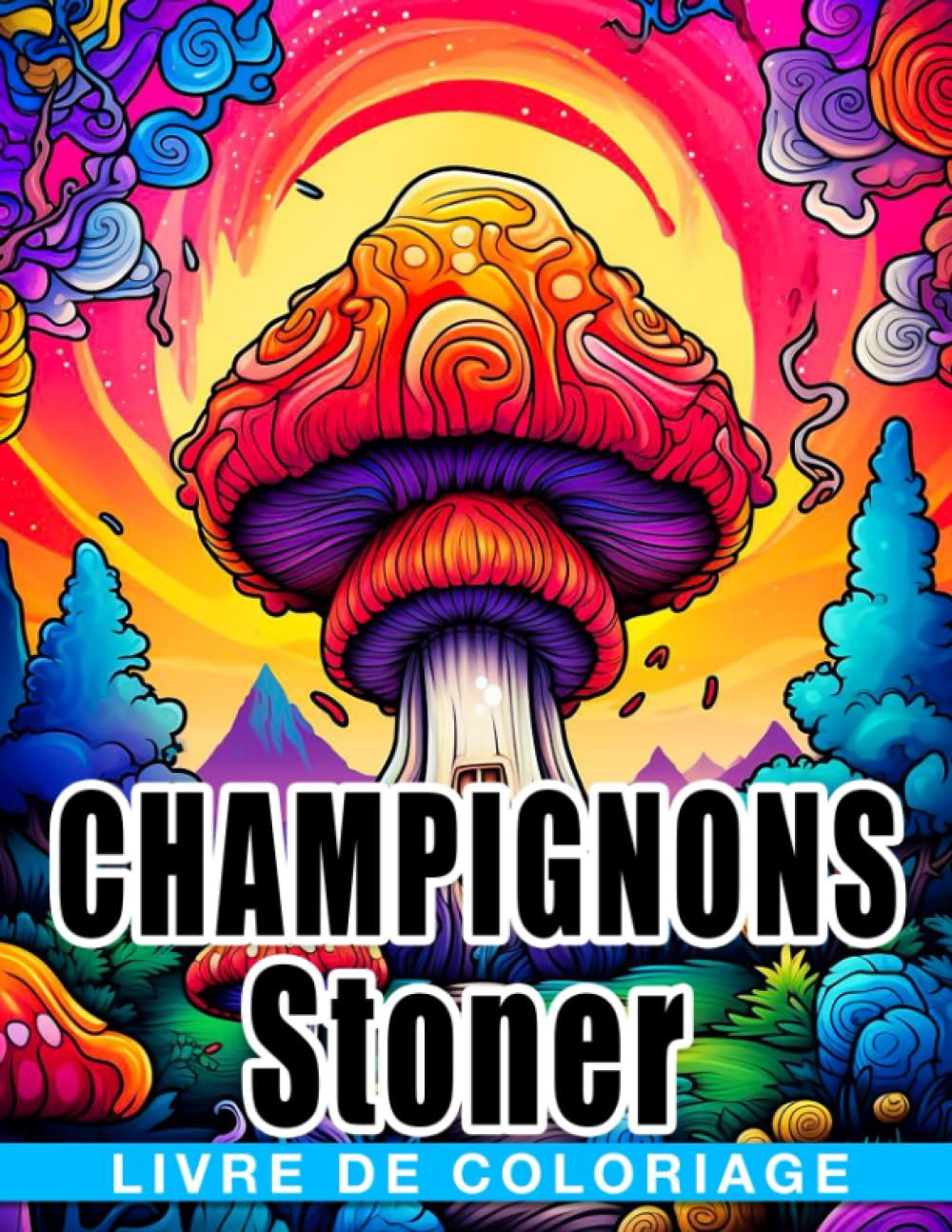 Livre de coloriage de champignons Stoner: Pages de coloriage psychédéliques mettant en vedet book